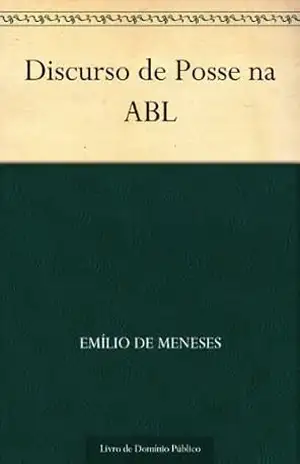 Discurso de Posse na ABL – Emílio de Meneses