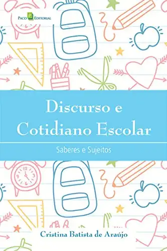Baixar Discurso e Cotidiano Escolar: Saberes e Sujeitos pdf, epub, mobi, eBook