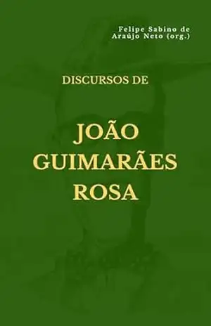 Discursos de João Guimarães Rosa – João Guimarães Rosa