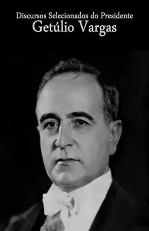 Discursos Selecionados do Presidente Getúlio Vargas – Ministério das Relações Exteriores