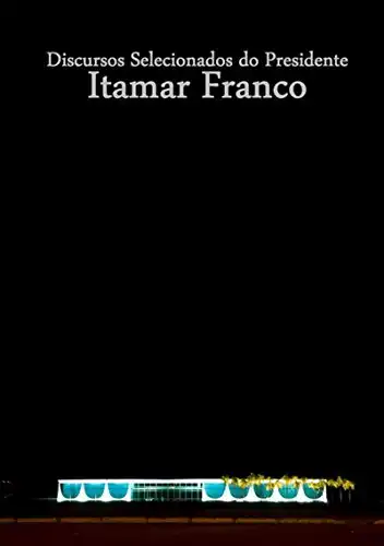 Baixar Discursos Selecionados Do Presidente Itamar Franco pdf, epub, mobi, eBook