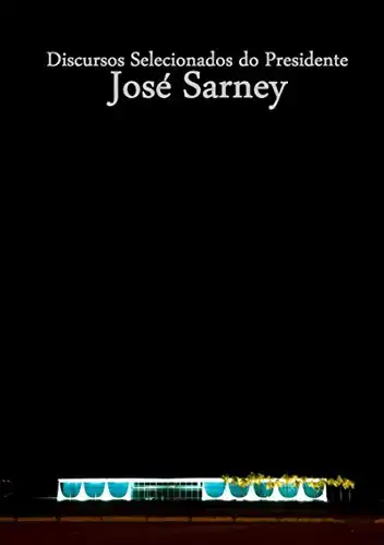 Baixar Discursos Selecionados Do Presidente José Sarney pdf, epub, mobi, eBook