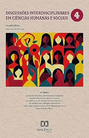 Discussões interdisciplinares em ciências humanas e sociais: Volume 4 – Francisco Alvarenga