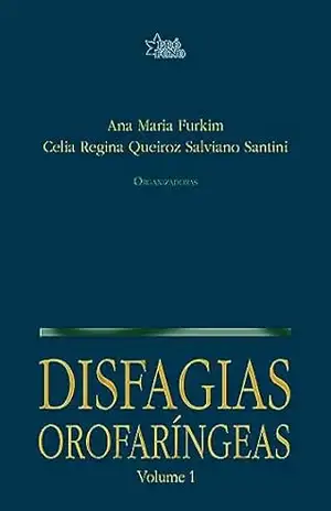 Disfagias Orofaríngeas Volume 1 – Ana Maria Furkim Disfagias Orofaríngeas Volume 1 – Ana Maria Furkim