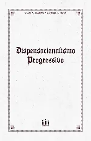 Capa do livro Dispensacionalismo progressivo - Craig A. Blaising