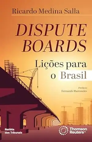 Dispute Boards: lições para o Brasil – Ricardo Medina Salla Dispute Boards: lições para o Brasil – Ricardo Medina Salla