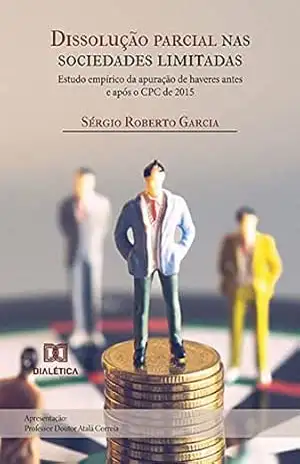 Capa do livro Dissolução parcial nas sociedades limitadas: Estudo empírico da apuração de haveres antes e após o CPC de 2015 - Sérgio Roberto Garcia
