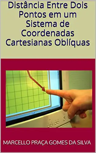 Baixar Distância Entre Dois Pontos em um Sistema de Coordenadas Cartesianas Oblíquas pdf, epub, mobi, eBook