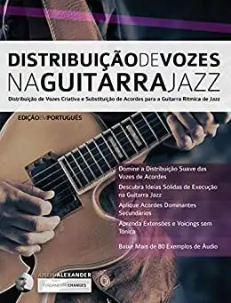 Baixar Distribuição de Vozes na Guitarra Jazz: Distribuição de Vozes Criativa e Substituição de Acordes para a Guitarra Rítmica de Jazz (Tocar jazz guitarra Livro 1) pdf, epub, mobi, eBook