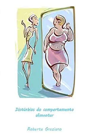 Distúrbios Do Comportamento Alimentar: Mini Guia Sobre A Saúde (HEALTH&FITNESS/NUTRITION) – Roberta Graziano
