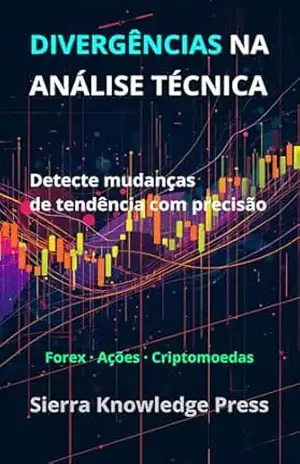 Divergências no Trading: Estratégias de análise técnica para identificar reversões de mercado e melhorar o timing das operações (Publicações Wall Street … – Investimentos – Trading e Bolsa Livro 1) – Miguel Ángel Sierra
