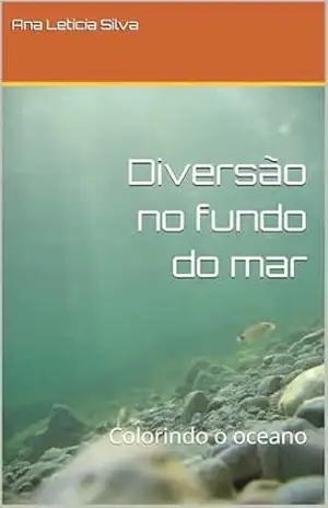Diversão no fundo do mar: Colorindo o oceano – Ana Letícia Silva