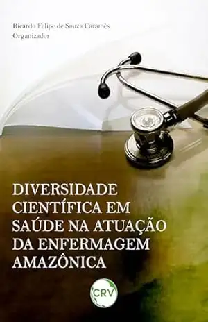 Capa do livro Diversidade científica em saúde na atuação da enfermagem amazônica - Ricardo Felipe de Souza Caramês