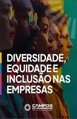 Diversidade, Equidade e Inclusão nas empresas: Guia prático para transformação organizacional – Adriano Bandini Tavares de Campos