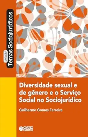 Diversidade sexual e de gênero e o serviço social no sociojurídico – Guilherme Gomes Ferreira