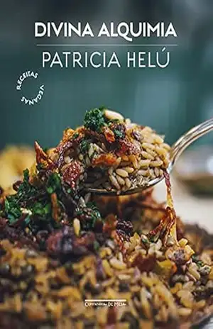 Divina alquimia: Receitas veganas – Patricia Helú Divina alquimia: Receitas veganas – Patricia Helú
