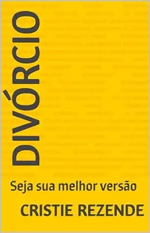 Divórcio: Seja sua melhor versão – Cristie  Rezende