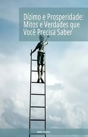 Dízimo e Prosperidade: Mitos e Verdades que Você Precisa Saber – ISMAEL SCOFIELD
