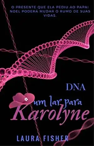 Capa do livro DNA: Um Lar para Karolyne - Laura Fisher Fisher