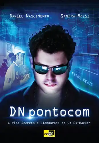 Baixar DNpontocom: A Vida Secreta e Glamourosa de um Ex-Hacker pdf, epub, mobi, eBook