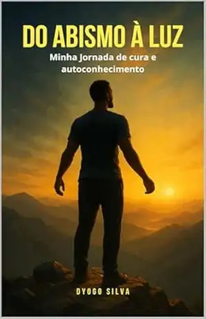 Do Abismo à Luz: Minha Jornada de cura e autoconhecimento – Dyogo Silva