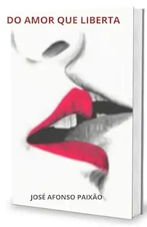 DO AMOR QUE LIBERTA – José Afonso Paixão