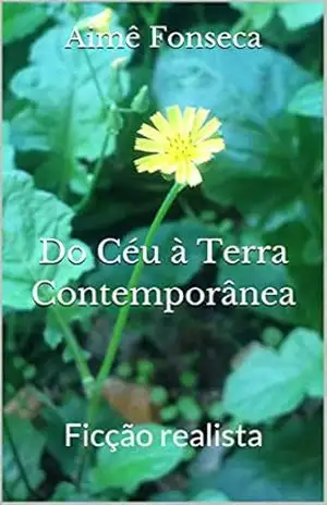 Capa do livro Do Céu à Terra Contemporânea: Ficção realista - Aimê Fonseca