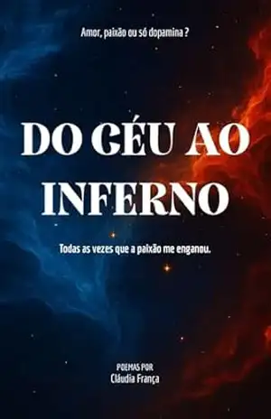 DO CÉU AO INFERNO: Todas as vezes que a paixão me enganou. - CLÁUDIA FRANÇA