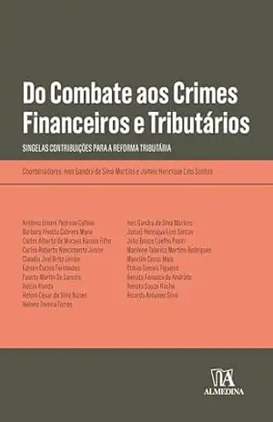 Capa do livro Do Combate aos Crimes Financeiros e Tributários: Singelas Contribuições para a Reforma Tributária (Obras Coletivas) - Ives Gandra da Silva Martins