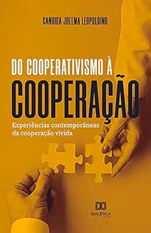 Do cooperativismo à cooperação: experiências contemporâneas da cooperação vivida – Candida Joelma Leopoldino