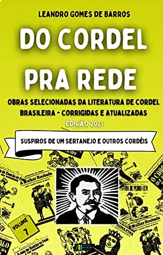 Baixar Do Cordel pra Rede: Obras Selecionadas da Literatura de Cordel Brasileira – Volume VII: Suspiros de um Sertanejo e outros cordéis pdf, epub, mobi, eBook