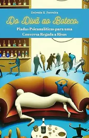 Do Divã ao Boteco: Piadas Psicanalíticas para uma Conversa Regada a Risos – Deivede  Ferreira