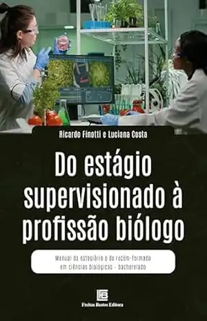 Capa do livro Do Estágio Supervisionado à Profissão Biólogo: Manual do Estagiário e do Recém–Formado em Ciências Biológicas – Bacharelado - Luciana Costa
