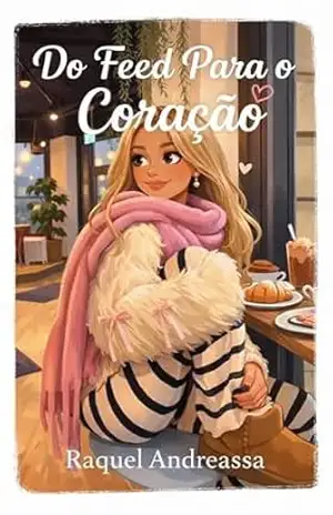 Capa do livro Do Feed Para o Coração - RAQUEL ANDREASSA