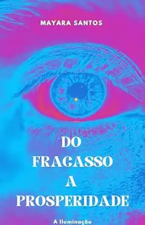 Do Fracasso a prosperidade – Mayara  Santos
