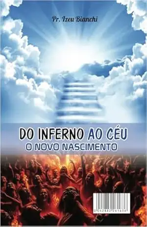 Capa do livro DO INFERNO AO CÉU: O NOVO NASCIMENTO - Izeu Bianchi