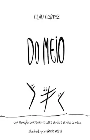 Capa do livro Do Meio: Uma produção independente sobre irmãs e irmãos do meio - Clau Cortez