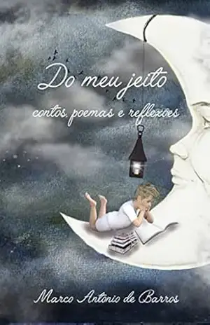 Do meu jeito: contos, reflexões e poemas – Marco Antonio Barros