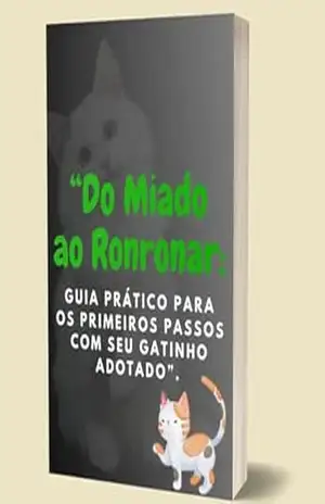 Do Miado ao Ronronar:: Guia Prático para os Primeiros Passos com Seu Gatinho Adotado’ – MARIA CARLIANE DE FREITAS FERNANDES