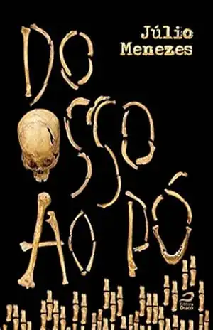 Do osso ao pó – Júlio Menezes