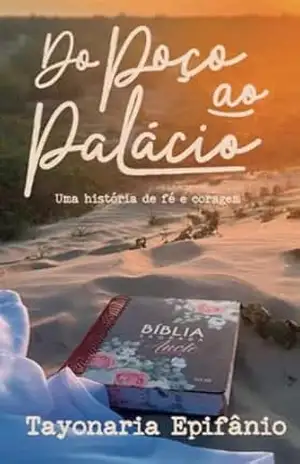 Do poço ao palácio: Uma história de fé e coragem – Tayonaria Epifânio