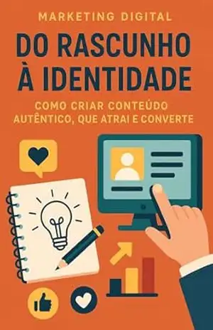 Capa do livro Do rascunho à identidade: Como criar conteúdo autêntico, que atrai e converte - Cristyelen Farias