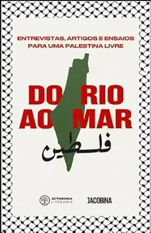 Do rio ao mar: entrevistas, artigos e ensaios para uma Palestina livre (Historias não contadas) – Ilan Pappe
