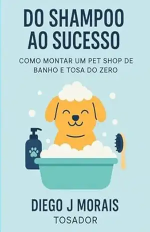 Capa do livro Do Shampoo Ao Sucesso - Diego J. Morais