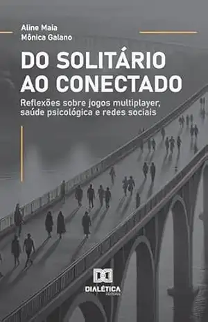 Do Solitário ao Conectado: reflexões sobre jogos multiplayer, saúde psicológica e redes sociais – Aline Maia