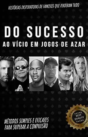 Do Sucesso ao Vício em Jogos de Azar: Histórias inspiradoras de famosos que perderam tudo – Matheus Soares