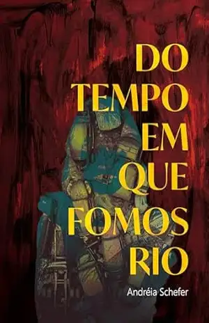 Do tempo em que fomos rio – Andréia Schefer