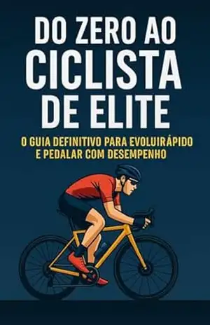 Do Zero ao Ciclista de Elite – O Guia Definitivo para Evoluir Rápido e Pedalar com Desempenho: Você quer pedalar com mais desempenho, resistência e confiança? – PLUMA DIGITAL Do Zero ao Ciclista de Elite – O Guia Definitivo para Evoluir Rápido e Pedalar com Desempenho: Você quer pedalar com mais desempenho, resistência e confiança? – PLUMA DIGITAL