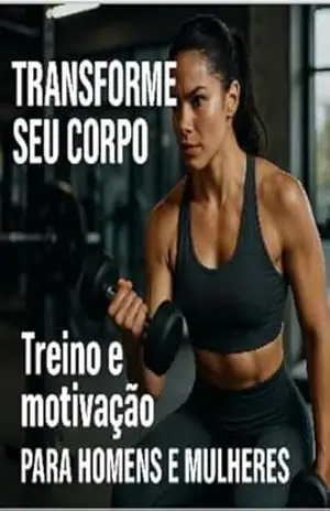 Do Zero ao Corpo Ideal: Programa para Iniciantes Determinados (Transformação Corporal. Livro 1) – Joao Correia