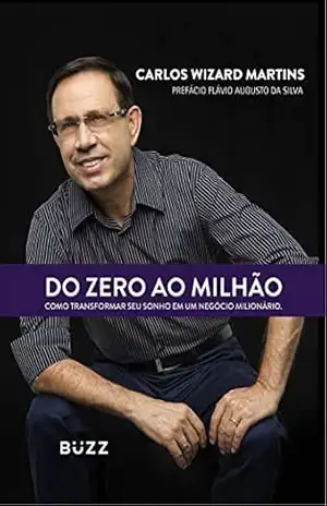 Do zero ao milhão – Carlos Wizard Martins Do zero ao milhão – Carlos Wizard Martins